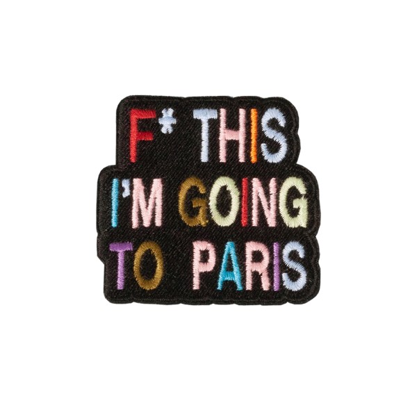VIKTOR & ROLF . F* THIS I'M GOING TO PARIS . Patch . edited by muse